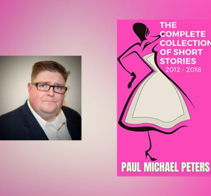 Interview with Paul Michael Peters, author of The Complete Collection of Short Stories