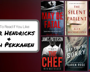 Books To Read If You Like Greer Hendricks and Sarah Pekkanen