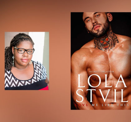 Interview with Lola StVil, author of Love Me Like This