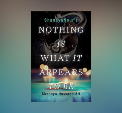 Interview with Shanaya Hassan Ali, author of Nothing Is What It Appears To Be