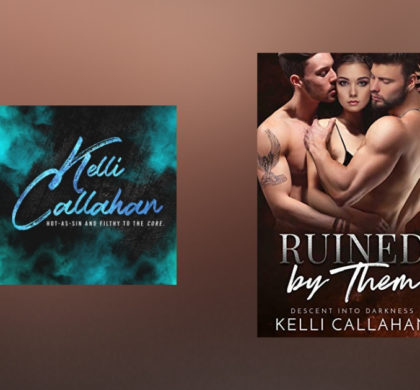 The Story Behind Ruined by Them by Kelli Callahan