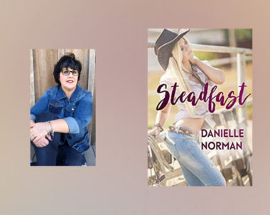 The Story Behind Steadfast by Danielle Norman