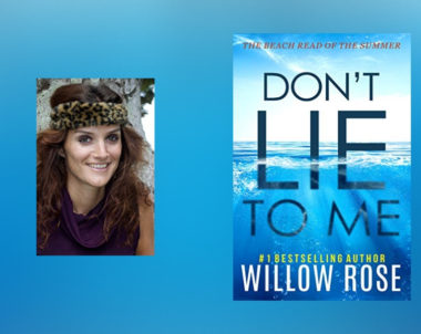 The Story Behind Don’t Lie To Me by Willow Rose