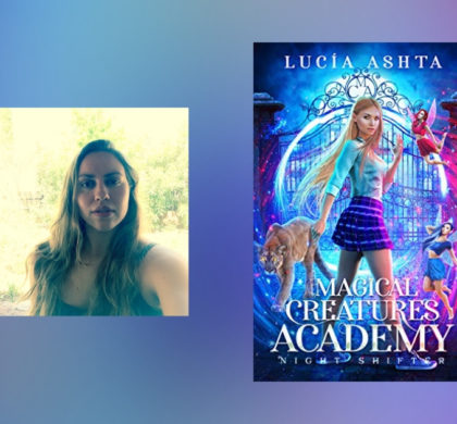 Interview with Lucia Ashta, author of Magical Creatures Academy 1: Night Shifter