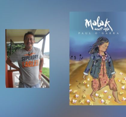 Interview with Paul O’Garra, author of Malak Desert Child