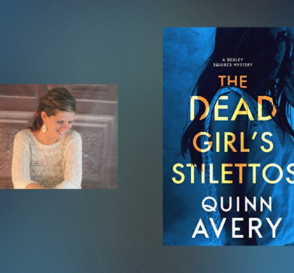 Interview with Quinn Avery, author of The Dead Girl’s Stilettos