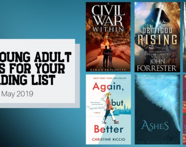 New Young Adult Books For Your Reading List | May 2019