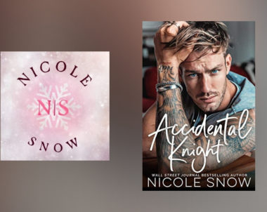 The Story Behind Accidental Knight by Nicole Snow