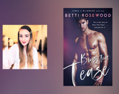 Interview with Betti Rosewood, Author of Boys That Tease