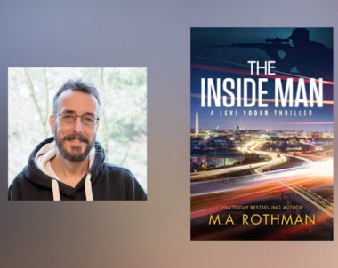 Interview with M.A. Rothman, Author of The Inside Man