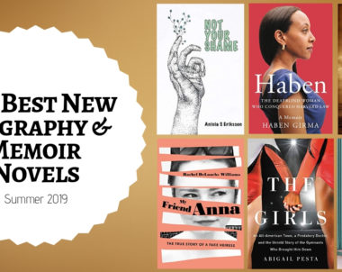 The Best New Biography & Memoir Novels | Summer 2019