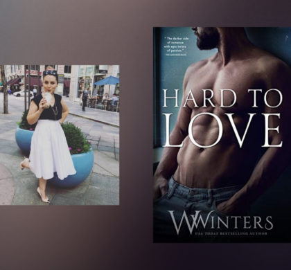 The Story Behind Hard to Love by Willow Winters