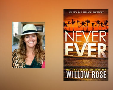 The Story Behind Never Ever by Willow Rose