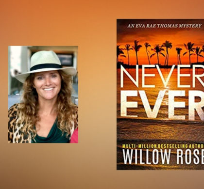 The Story Behind Never Ever by Willow Rose