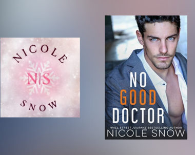 The Story Behind No Good Doctor by Nicole Snow