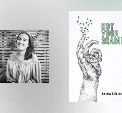 Interview with Anicia S Eriksson, Author of Not Your Shame