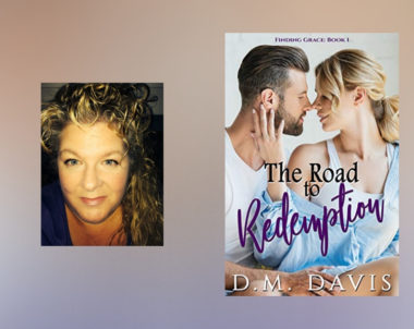 The Story Behind The Road to Redemption by D.M. Davis