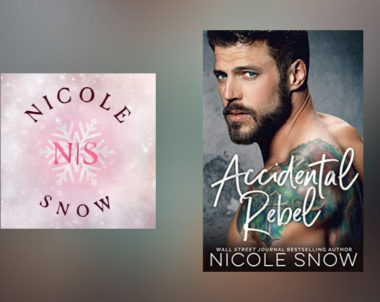 The Story Behind Accidental Rebel by Nicole Snow