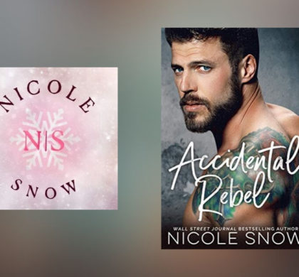 The Story Behind Accidental Rebel by Nicole Snow