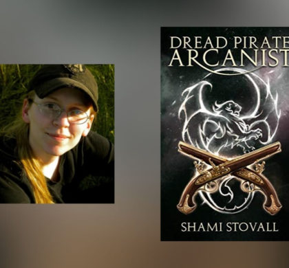 Interview with Shami Stovall, Author of Dread Pirate Arcanist