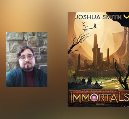 Interview with Joshua Smith, Author of Immortals