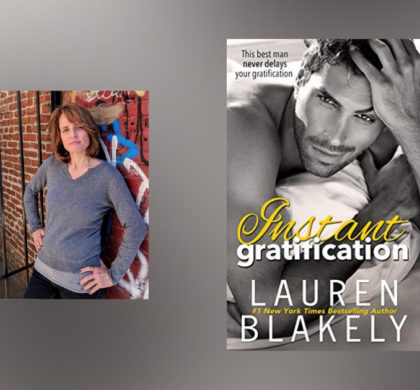 The Story Behind Instant Gratification by Lauren Blakely