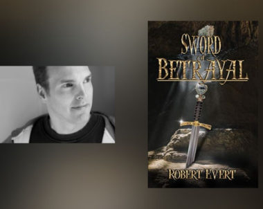 Interview with Robert Evert, Author of Sword of Betrayal