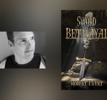 Interview with Robert Evert, Author of Sword of Betrayal