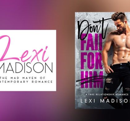 Interview with Lexi Madison, Author of Don’t Fall For Him