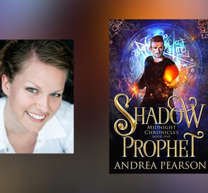 Interview with Andrea Pearson, Author of Shadow Prophet