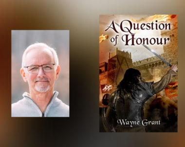 Interview with Wayne Grant, Author of A Question of Honour