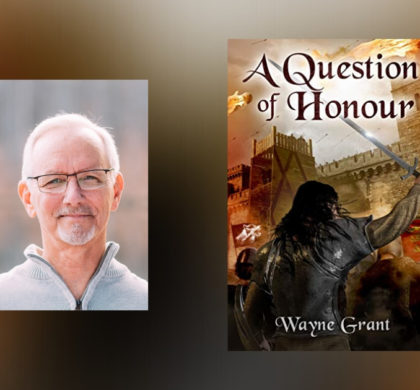 Interview with Wayne Grant, Author of A Question of Honour