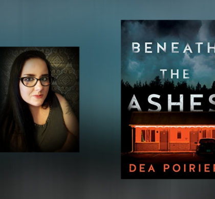 Interview with Dea Poirier, Author of Beneath the Ashes