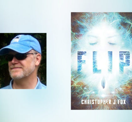 Interview with Christopher J. Fox, Author of Flip