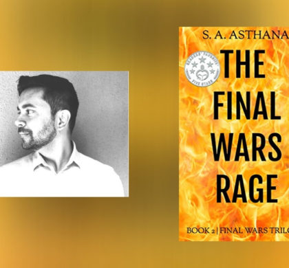 Interview with S.A. Asthana, Author of The Final Wars Rage