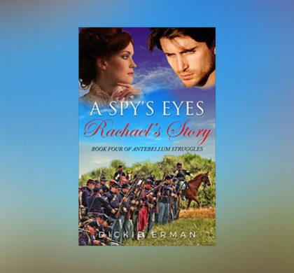 Interview with Dickie Erman, Author of A Spy’s Eyes: Rachael’s Story