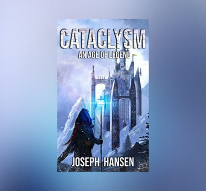 Interview with Joseph Hansen, Author of Cataclysm: An Age of Legend