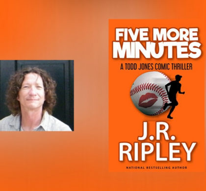 Interview with J.R. Ripley, Author of Five More Minutes