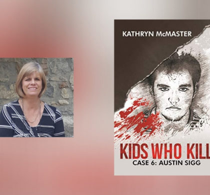 Interview with Kathryn McMaster, author of Kids Who Kill: Austin Sigg