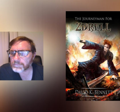 Interview with David K. Bennett, Author of The Journeyman For Zdrell