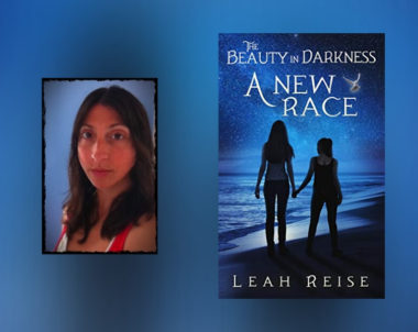 Interview with Leah Reise, Author of The Beauty in Darkness: A New Race