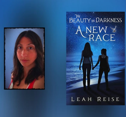 Interview with Leah Reise, Author of The Beauty in Darkness: A New Race