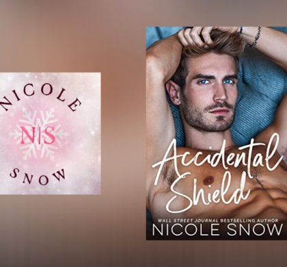 The Story Behind Accidental Shield by Nicole Snow