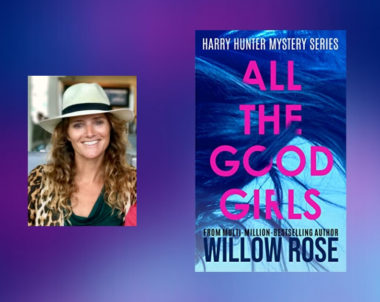 The Story Behind All The Good Girls by Willow Rose