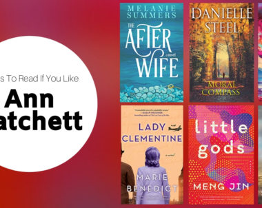 Books To Read If You Like Ann Patchett