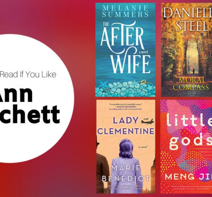 Books To Read If You Like Ann Patchett