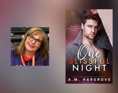 Interview with A.M. Hargrove, Author of One Blissful Night