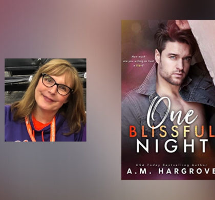 Interview with A.M. Hargrove, Author of One Blissful Night