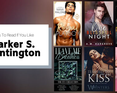 Books to Read If You Like Parker S. Huntington