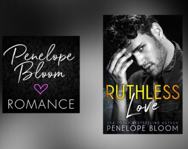 The Story Behind Ruthless Love by Penelope Bloom